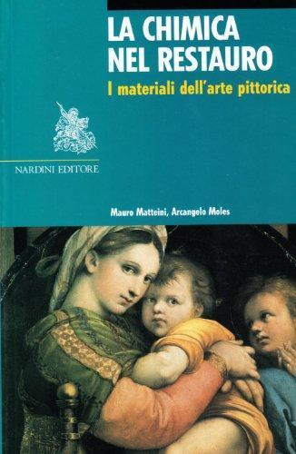 La chimica nel restauro. I materiali dell'arte pittorica. Ediz. illustrata - Mauro Matteini,Arcangelo Moles - 2