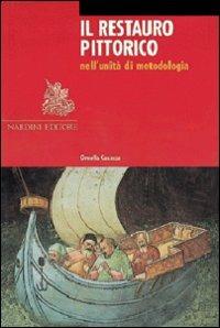 Il restauro pittorico nell'unità di metodologia. Ediz. illustrata - Ornella Casazza - copertina