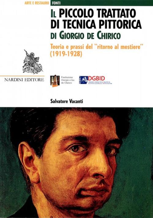 Il Piccolo trattato di tecnica pittorica di Giorgio de Chirico. Teoria e prassi del «ritorno al mestiere» (1919-1928) - Salvatore Vacanti - copertina