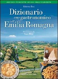 Dizionario enogastronomico dell'Emilia Romagna - Roberto Bosi - copertina