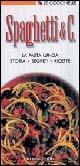 Libro Spaghetti & C. La pasta lunga: storie, segreti, ricette 