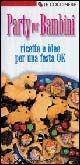 Libro Party per bambini. Ricette e idee per una festa ok 