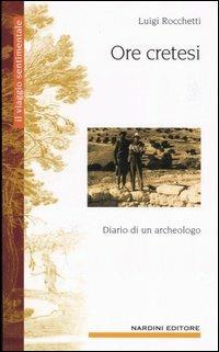 Ore cretesi. Diario di un archeologo - Luigi Rocchetti - copertina