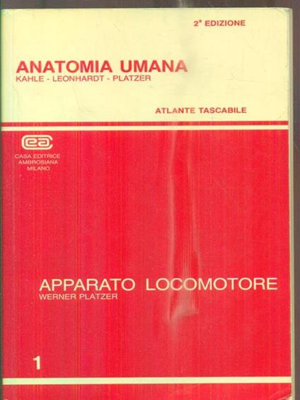 Anatomia umana. Vol. 1: Apparato locomotore. Testo atlante. - Werner Kahle,Horst Leonhardt,Werner Platzer - copertina