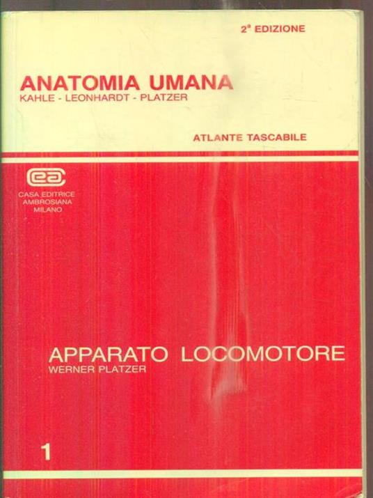 Anatomia umana. Vol. 1: Apparato locomotore. Testo atlante. - Werner Kahle,Horst Leonhardt,Werner Platzer - copertina