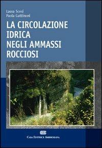 La circolazione idrica negli ammassi rocciosi - Laura Scesi,Paola Gattinoni - copertina