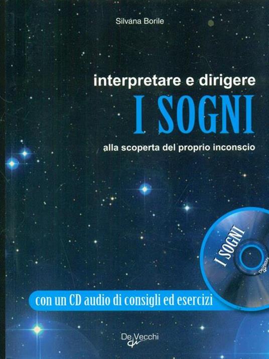 Interpretare e dirigere i sogni. Alla scoperta del proprio inconscio. Con CD Audio - Silvana Borile - 5