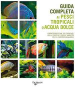 Guida completa ai pesci tropicali d'acqua dolce