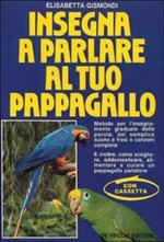 Insegna a parlare al tuo pappagallo. Con audiocassetta
