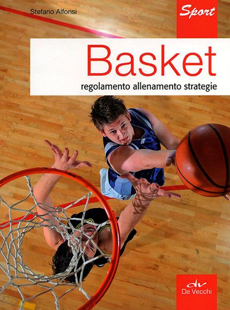 Basket. Regolamento allenamento strategie - Stefano Gaetano Alfonsi - copertina