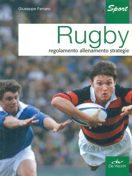 Rugby. Regolamento allenamento strategie - Giuseppe Ferraro - 2