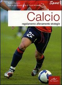 Calcio. Regolamento allenamento strategie - Fulvio Damele,Luca Amoretti - copertina