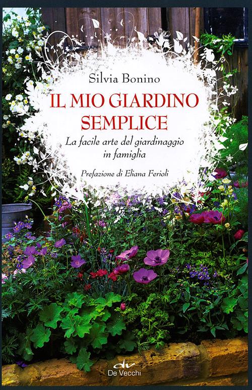 Il mio giardino semplice. La facile arte del giardinaggio in famiglia - Silvia Bonino - copertina