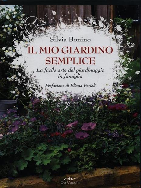 Il mio giardino semplice. La facile arte del giardinaggio in famiglia - Silvia Bonino - copertina