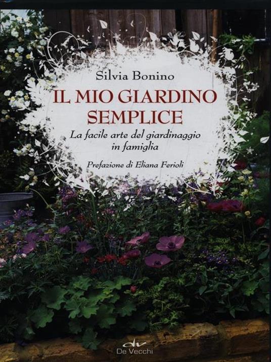 Il mio giardino semplice. La facile arte del giardinaggio in famiglia - Silvia Bonino - 6