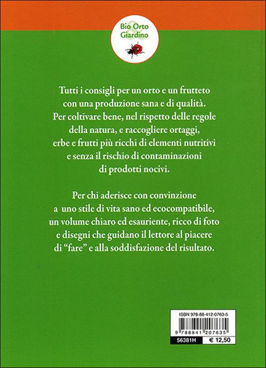 Orto e frutteto biologici. Guida completa per ottenere ortaggi e frutti sani e gustosi - 9