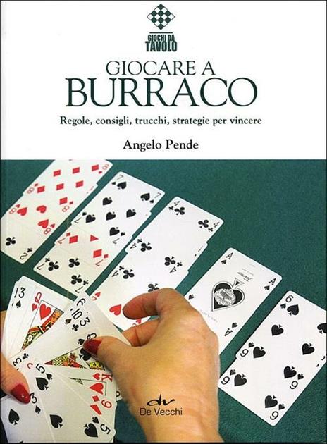 Giocare a burraco. Regole, consigli, trucchi, strategie per vincere - Angelo Pende - copertina