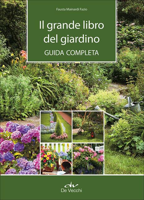 Il grande libro del giardino. Guida completa - Fausta Mainardi Fazio - copertina