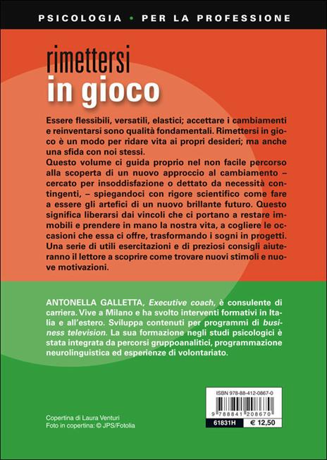 Rimettersi in gioco. Come essere padroni del proprio cambiamento interiore, sociale e professionale - Antonella Galletta - 2