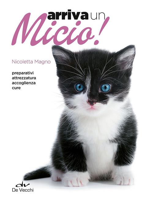 Arriva un micio! Preparativi, attrezzatura, accoglienza, cure - Nicoletta Magno - copertina