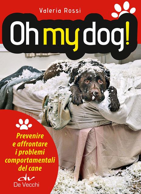 Oh my dog! Prevenire e affrontare i problemi comportamentali del cane - Valeria Rossi - copertina
