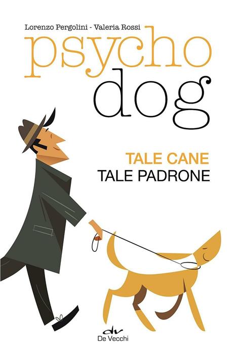 Psychodog. Tale cane, tale padrone - Lorenzo Pergolini,Valeria Rossi - copertina