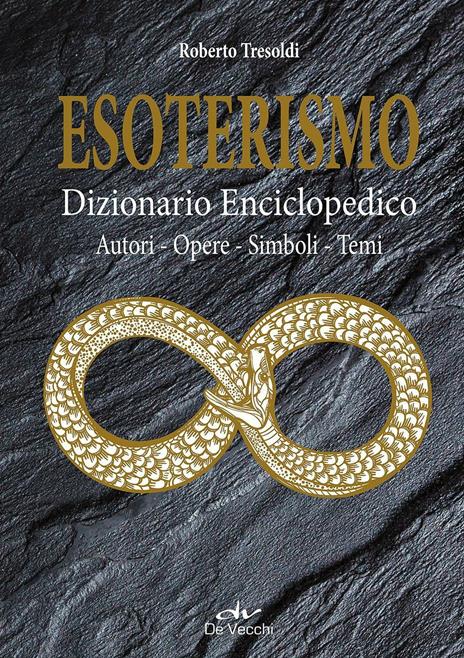 Esoterismo. Dizionario enciclopedico. Autori, opere, simboli, temi - Roberto Tresoldi - copertina