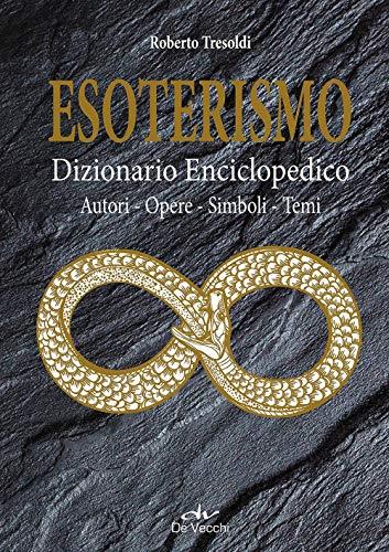 Esoterismo. Dizionario enciclopedico. Autori, opere, simboli, temi