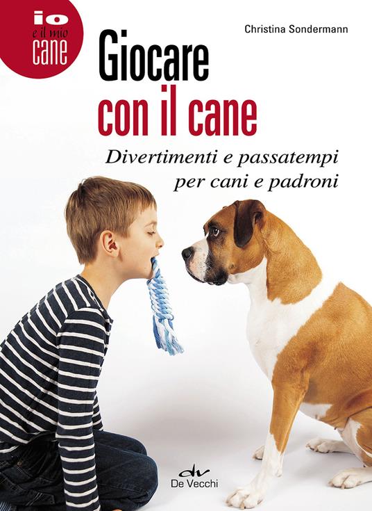 Giocare con il cane. Divertimenti e passatempi per cani e padroni - Christina Sondermann - copertina