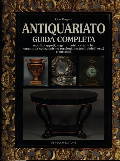 Antiquariato. Guida completa - Lino Vergara - copertina