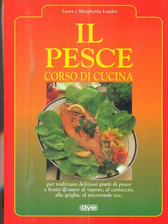 Il pesce. Corso di cucina - Laura Landra,Margherita Landra - copertina