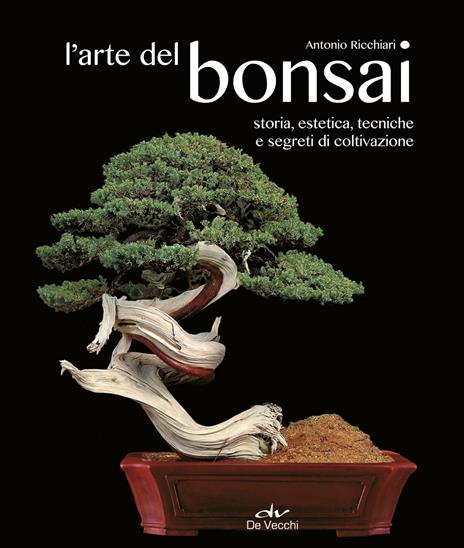 L'arte del bonsai. Storia, estetica, tecniche e segreti di coltivazione - Antonio Ricchiari - copertina