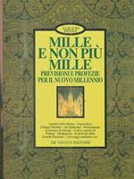 Mille e non più Mille. Previsioni e profezie per il nuovo millennio