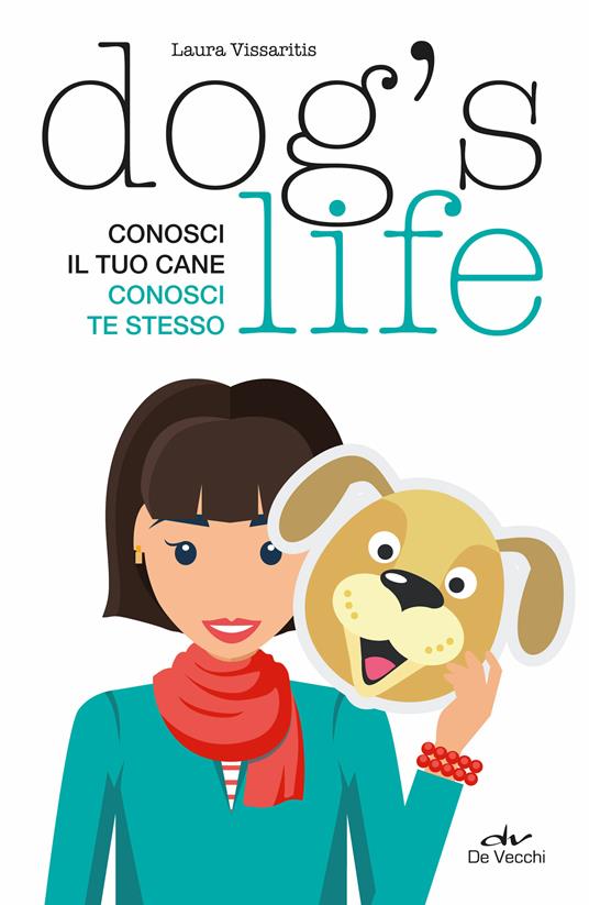 Dog's life. Conosci il tuo cane, conosci te stesso - Laura Vissaritis,Massimo Alfaioli,Giada Riondino - ebook
