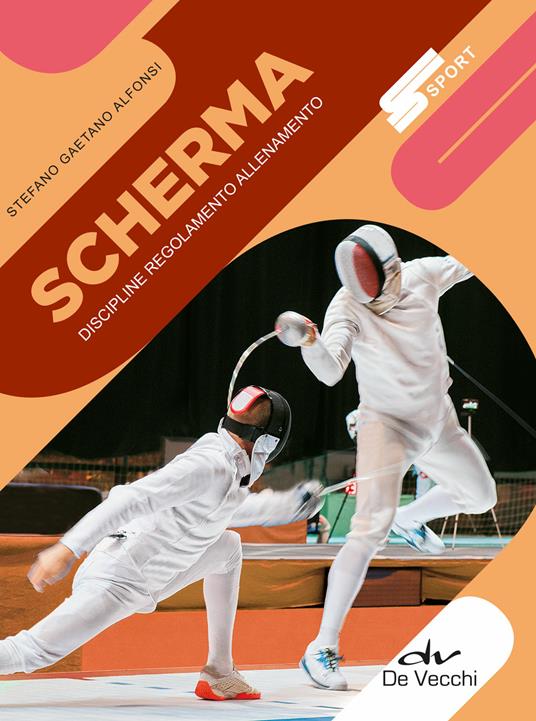 Scherma. Discipline, regolamento, allenamento. Nuova ediz. - Stefano Gaetano Alfonsi - copertina