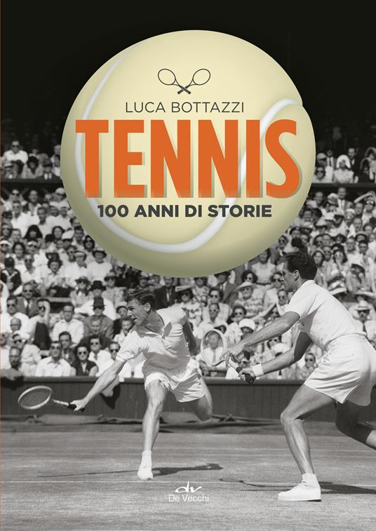 Tennis. 100 anni di storie - Luca Bottazzi - ebook
