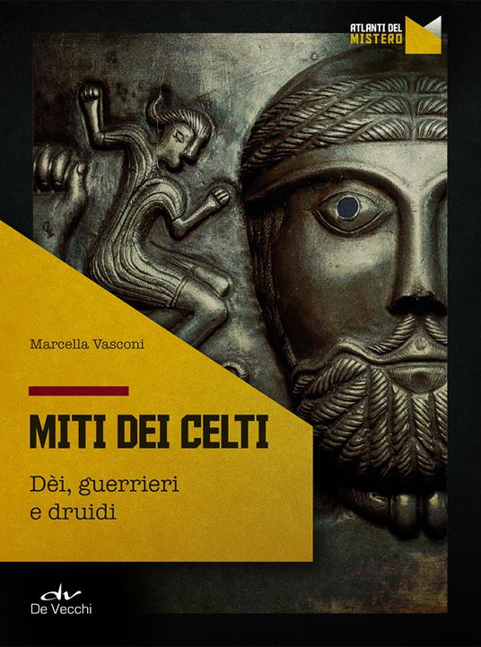 I miti dei celti. Dei, guerrieri e druidi - Marcella Vasconi - copertina