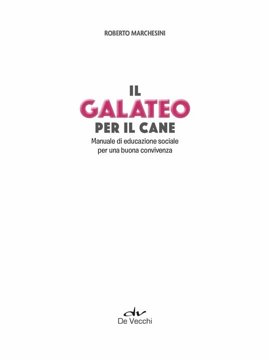 Il galateo per il cane. Manuale di educazione sociale per una buona convivenza - Roberto Marchesini - 4