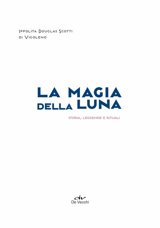 La magia della luna. Storia, leggende e rituali - Ippolita Douglas Scotti di Vigoleno - 4