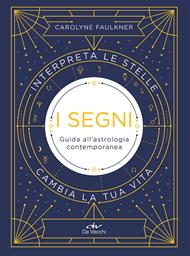 I segni. Guida all'astrologia contemporanea