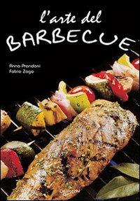 L'arte del barbecue. Ediz. illustrata - Anna Prandoni,Fabio Zago - copertina