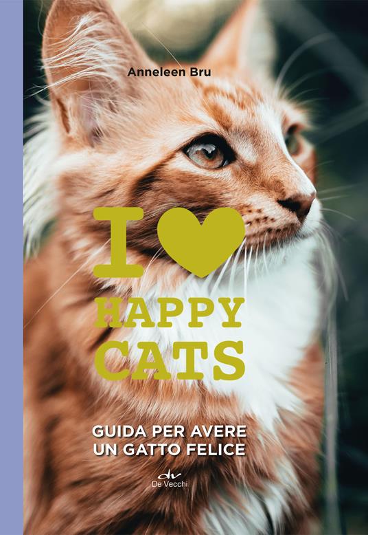 I love happy cats. Guida per avere un gatto felice - Anneleen Bru - copertina