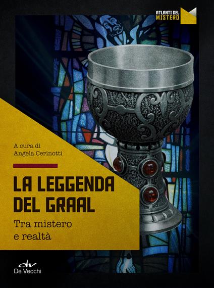 La leggenda del Graal. Tra mistero e realtà - Angela Cerinotti - ebook