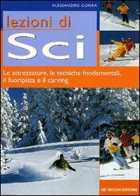 Lezioni di sci. Le attrezzature, le tecniche fondamentali, il fuoripista e il carving - Alessandro Conra - copertina