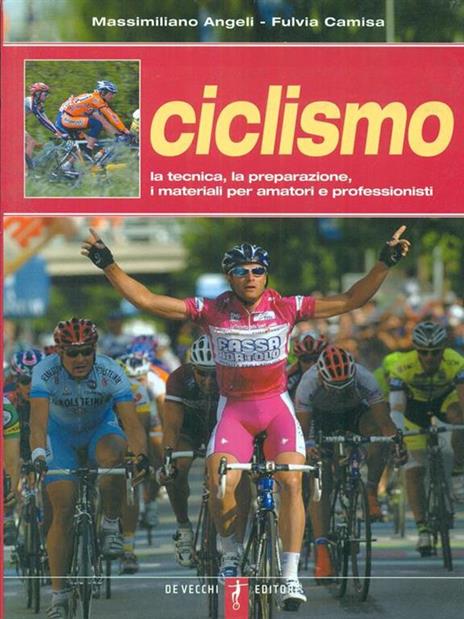 Ciclismo. La tecnica, la preparazione, i materiali per amatori e professionisti - Massimiliano Angeli,Fulvia Camisa - 6