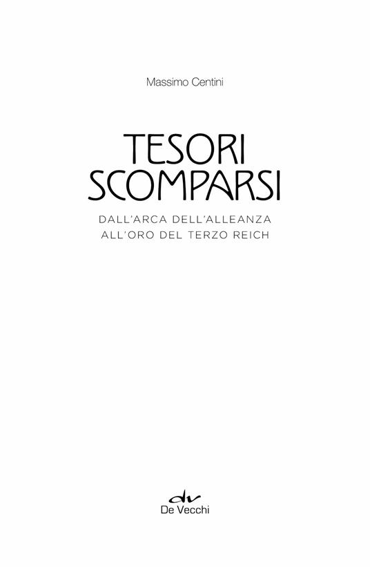 Tesori scomparsi. Dall'arca dell'alleanza all'oro del terzo Reich - Massimo Centini - 4