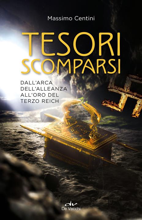 Tesori scomparsi. Dall'arca dell'alleanza all'oro del terzo Reich - Massimo Centini - copertina