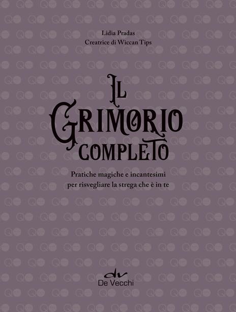 Il grimorio completo. Pratiche magiche e incantesimi per risvegliare la strega che è in te - Lidia Pradas - 3