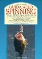 Guida allo spinning. Nella pesca in acque dolci