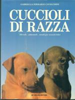Cuccioli di razza. Allevarli, addestrarli, curarli per crescerli felici